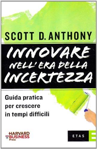 Innovare nell'era della incertezza. Guida pratica per crescere in tempi di recessione (ETAS Management)