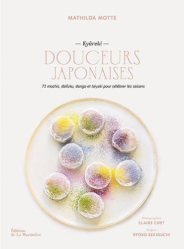 Douceurs japonaises : kyûreki : 72 mochis, daifuku, dango et taiyaki pour célébrer les saisons