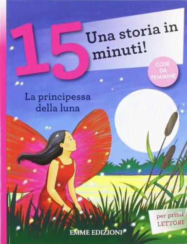 La principessa della luna. Una storia in 15 minuti!