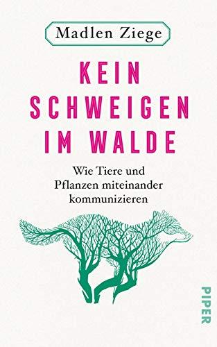 Kein Schweigen im Walde: Wie Tiere und Pflanzen miteinander kommunizieren