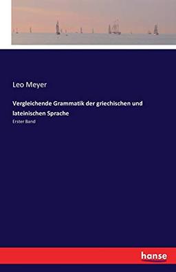 Vergleichende Grammatik der griechischen und lateinischen Sprache: Erster Band