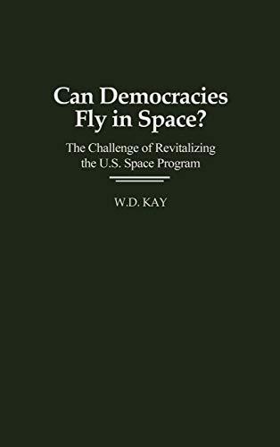 Can Democracies Fly in Space?: The Challenge of Revitalizing the U.S. Space Program