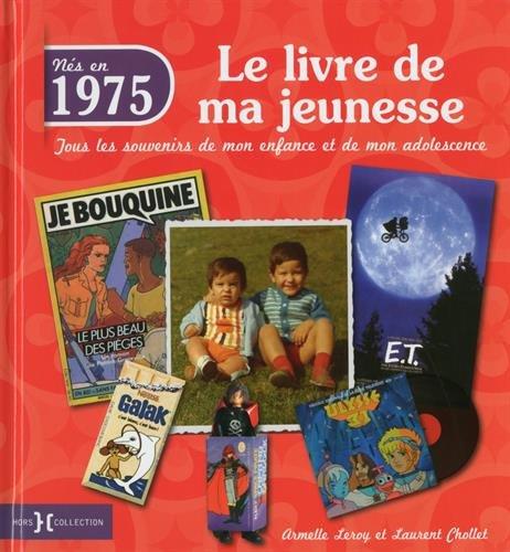 Nés en 1975 : le livre de ma jeunesse : tous les souvenirs de mon enfance et de mon adolescence