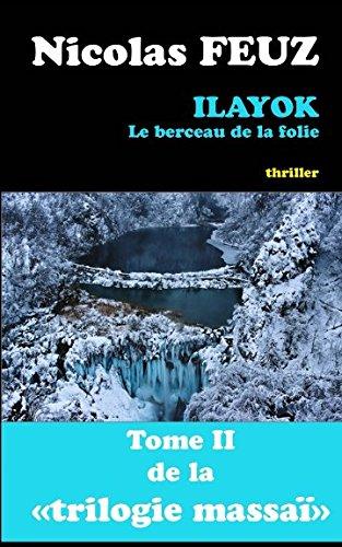 ilayok, le berceau de la folie (La trilogie massaï, Band 2)