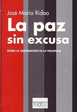 La paz sin excusa : sobre la legitimación de la violencia (Kriterios)