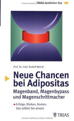 Neue Chancen bei Adipositas: Magenband, Magenbypass und Magenschrittmacher. Erfolge, Risiken, Kosten: Das sollten Sie wissen