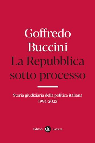 La Repubblica sotto processo. Storia giudiziaria della politica italiana 1994-2023 (I Robinson. Letture)