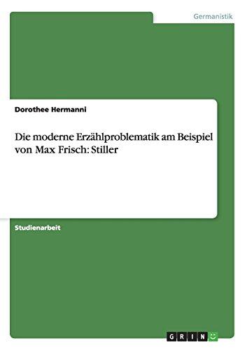 Die moderne Erzählproblematik am Beispiel von Max Frisch: Stiller