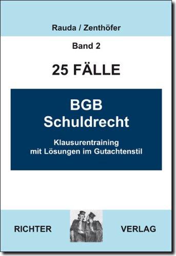 25 Fälle - Band 2 -  BGB Schuldrecht: Klausurentraining mit Lösungen im Gutachtenstil