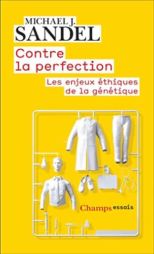 Contre la perfection : les enjeux éthiques de la génétique