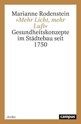 »Mehr Licht, mehr Luft«: Gesundheitskonzepte im Städtebau seit 1750