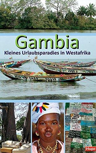 Gambia - Kleines Urlaubsparadies in Westafrika: Ein anspruchsvoller Begleiter für Ihre Reise nach Gambia