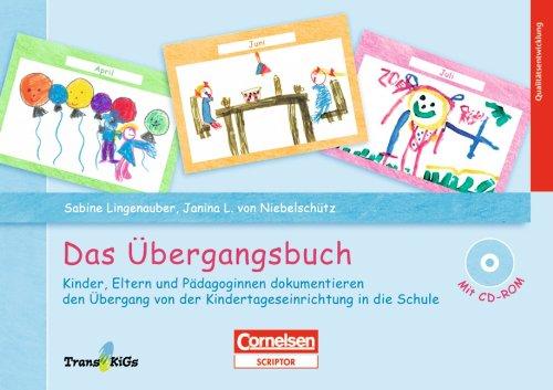 Das Übergangsbuch: Kinder, Eltern und Pädagoginnen dokumentieren den Übergang von der Kindertageseinrichtung in die Schule. Buch mit CD-ROM