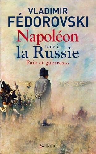 Napoléon face à la Russie : paix et guerres...