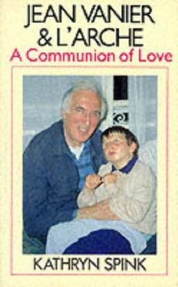 Jean Vanier and l'Arche: A Communion of Love