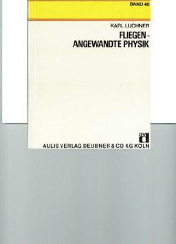 Praxis Schriftenreihe Physik / Fliegen - angewandte Physik