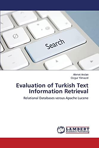 Evaluation of Turkish Text Information Retrieval: Relational Databases versus Apache Lucene