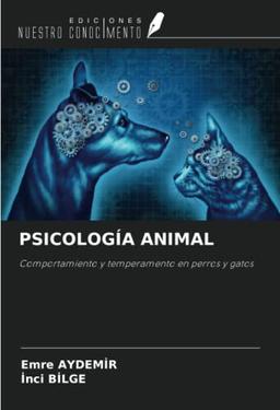 PSICOLOGÍA ANIMAL: Comportamiento y temperamento en perros y gatos