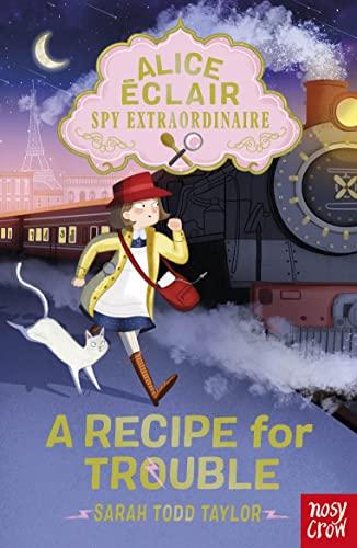 Alice Éclair, Spy Extraordinaire! A Recipe for Trouble (Alice Eclair)