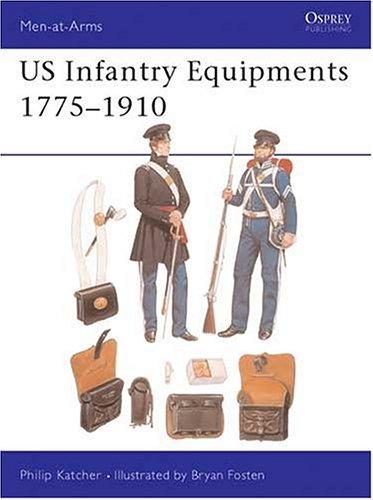 US Infantry Equipments 1775-1910 (Men-at-Arms, Band 214)