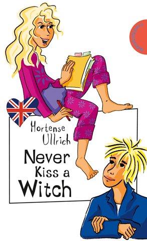 Never Kiss a Witch! aus der Reihe Freche Mädchen - freches Englisch!