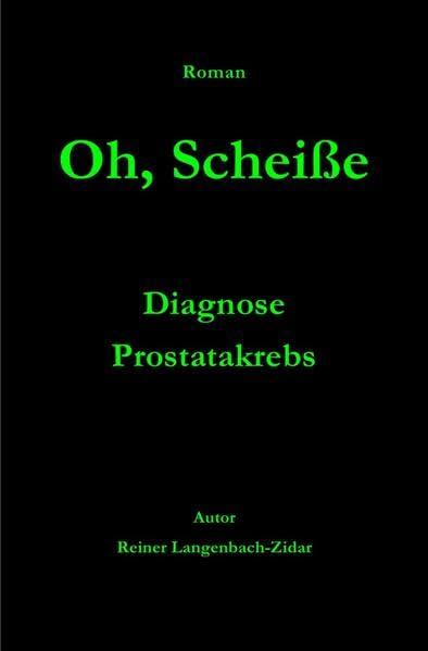 Oh, Scheiße...: Diagnose Prostatakrebs