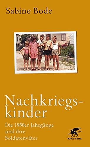 Nachkriegskinder: Die 1950er Jahrgänge und ihre Soldatenväter. Lesefreundliche Geschenkausgabe