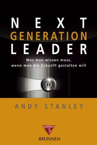 Next Generation Leader. Was man wissen muss, wenn man die Zukunft gestalten will