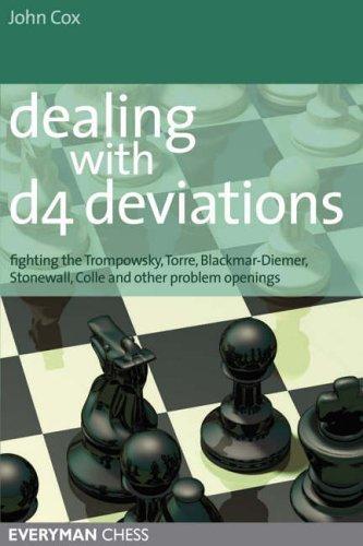 Dealing with d4 Deviations: Fighting the Trompowsky, Torre, Blackmar-Diemer, Stonewall, Colle and Other Problem Openings (Everyman Chess)