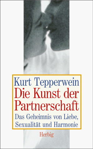 Die Kunst der Partnerschaft. Das Geheimnis von Liebe, Sexualität und Harmonie