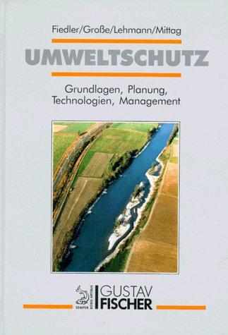 Umweltschutz: Grundlagen, Planung, Technologien, Management