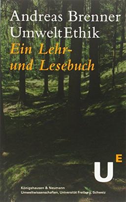 Umweltethik: Ein Lehr- und Lesebuch