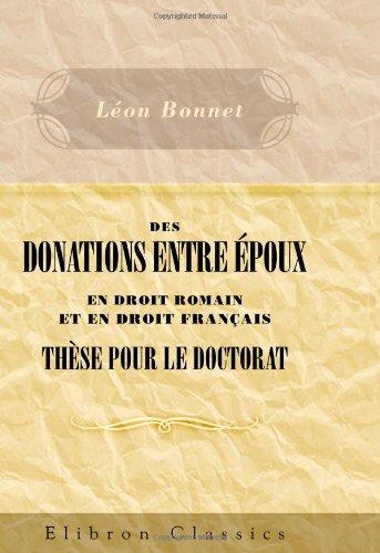 Des donations entre époux en droit Romain et en droit Français. Thèse pour le doctorat