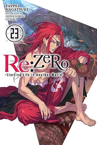 Re:ZERO -Starting Life in Another World-, Vol. 23 (light novel): Volume 23 (RE ZERO SLIAW LIGHT NOVEL SC)