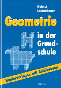 Geometrie in der Grundschule: Kopiervorlagen mit Anleitungen (1. bis 4. Klasse)