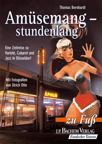 Amüsemang - stundenlang. Eine Zeitreise zu Variete, Cabaret und Jazz in Düsseldorf