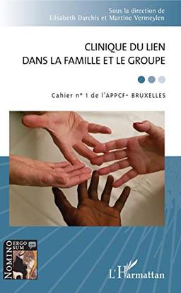 Cahier de l'APPCF-Bruxelles, n° 1. Clinique du lien dans la famille et le groupe