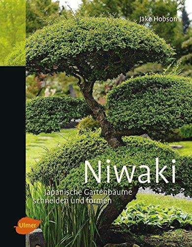 Niwaki: Japanische Gartenbäume schneiden und formen