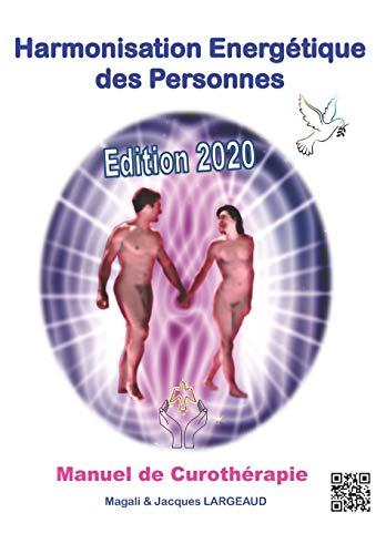 Harmonisation Energétique des Personnes 2020: Manuel de Curothérapie