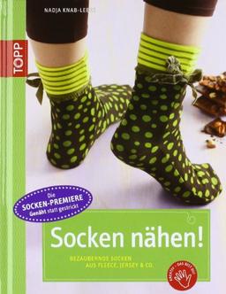 Socken nähen!: Bezaubernde Socken aus Fleece, Jersey & Co