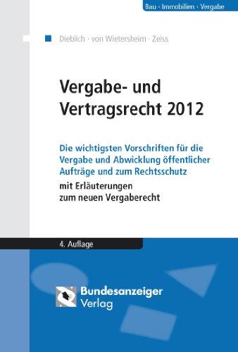 Vergabe- und Vertragsrecht 2012: Die wichtigsten Vorschriften für die Vergabe und Abwicklung öffentlicher Aufträge und zum Rechtsschutz mit ... - VSVgV - SektVO - GWBVOB/A VOB/B VOL/A VOL/B