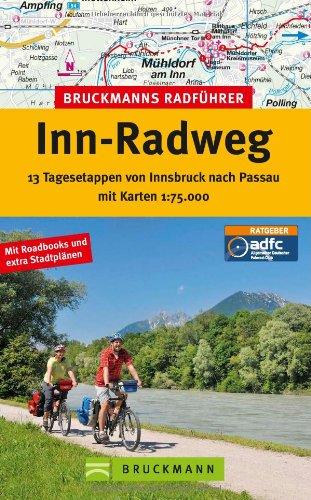 Radführer Inn-Radweg: 13 Tagesetappen mit Karten 1: 75.000. Von Innsbruck nach Passau über Jenbach in Tirol und Wasserburg am Inn, inkl. ... von Innsbruck nach Passau mit Karten 1:75.000