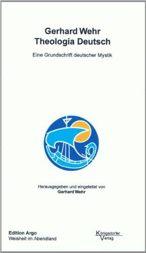 Theologia Deutsch: Eine Grundschrift deutscher Mystik