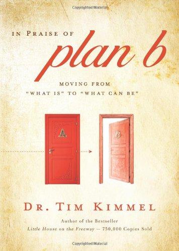 In Praise of Plan B: Moving From "What Is" to "What Can Be"