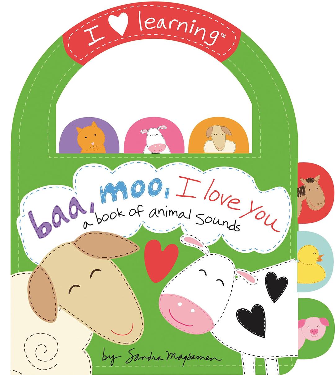 Baa, Moo, I Love You!: A Book of Animal Sounds (I Love Learning)