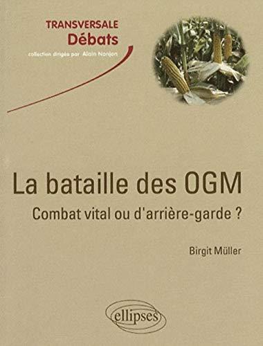 La bataille des OGM : combat vital ou d'arrière-garde ?