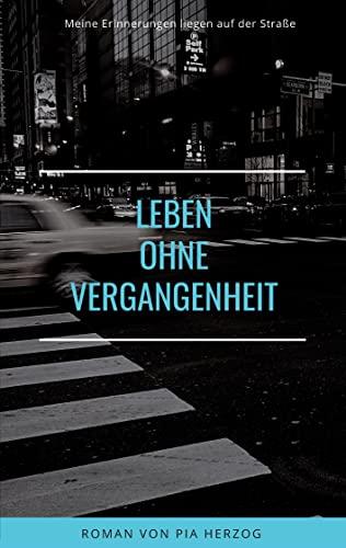 Leben ohne Vergangenheit: Meine Erinnerungen liegen auf der Straße