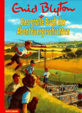 Das große Buch der Abenteuergeschichten. ( Ab 8 J.)