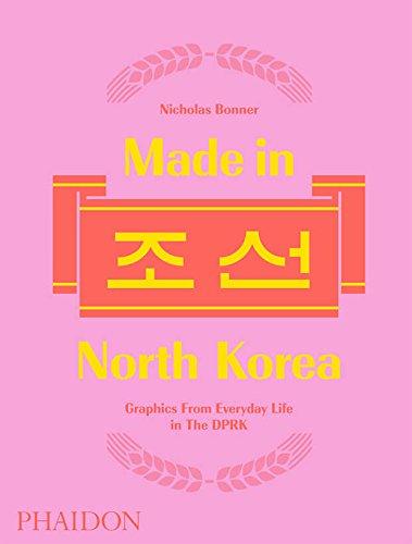 Made in North Korea: Graphics From Everyday Life in the DPRK