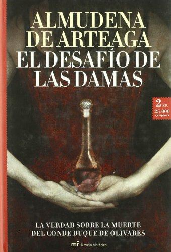 El desafío de las damas : la verdad sobre la muerte del Conde Duque de Olivares (Novela Historica (m.Roca))